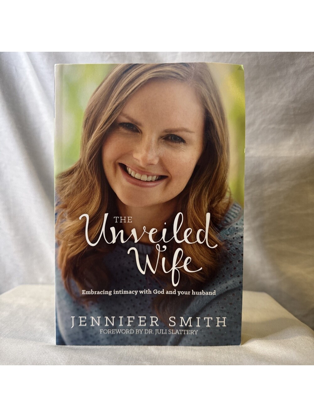 Unveiled Wife : Embracing Intimacy with God and Your Husband
